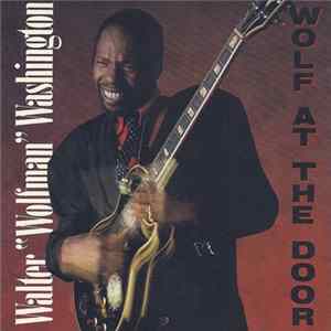 Walter "Wolfman" Washington - Wolf At The Door mp3