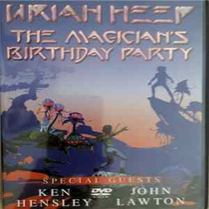 Uriah Heep Featuring Ken Hensley, John Lawton - The Magician's Birthday Party mp3