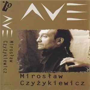 Mirosław Czyżykiewicz - Ave mp3