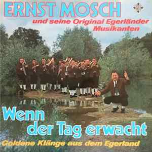 Ernst Mosch Und Seine Original Egerländer Musikanten - Wenn Der Tag Erwacht - Goldene Klänge Aus Dem Egerland mp3