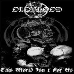 Oldblood - This World Isn't For Us mp3