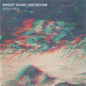 Bright Spark Destroyer - Holy Yell EP mp3