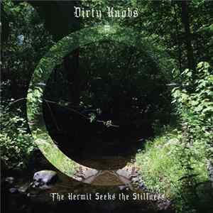 Dirty Knobs - The Hermit Seeks The Stillness mp3