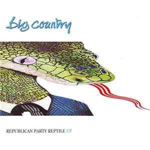 Big Country - Republican Party Reptile EP mp3