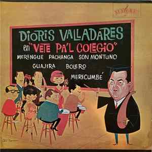 Dioris Valladares - Vete Pa'l Colegio mp3