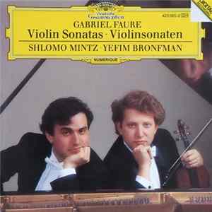 Gabriel Faure, Shlomo Mintz · Yefim Bronfman - Violin Sonatas = Violinsonaten mp3