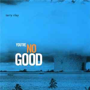 Terry Riley - You're Nogood mp3
