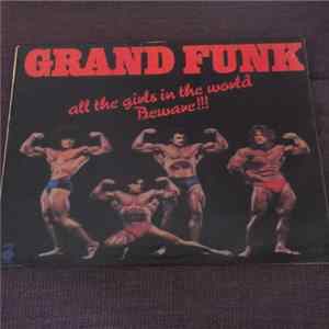 Grand Funk - All The Girls In The World Beware !!! mp3