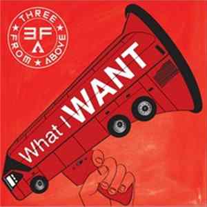 Three From Above - What I Want mp3