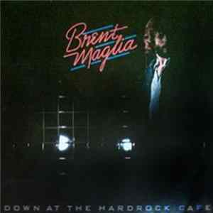 Brent Maglia - Down At The Hardrock Cafe mp3