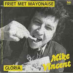 Mike Vincent - Friet Met Mayonaise (Gigi L'Amoroso) mp3