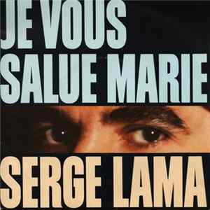 Serge Lama - Je Vous Salue Marie mp3