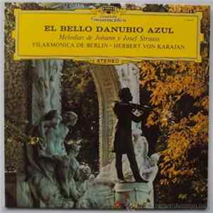 Johann, Johann Y Josef Strauss, Filarmonica De Berlin · Herbert von Karajan - El Bello Danubio Azul - Melodias De Johann Y Josef Strauss mp3