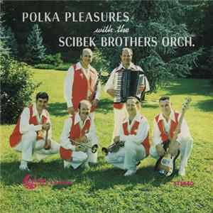 Scibek Brothers Orch. - Polka Pleasures mp3