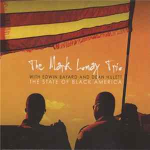 The Mark Lomax Trio With Edwin Bayard And Dean Hulett - The State Of Black America mp3