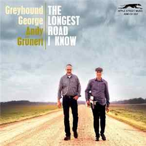 Greyhound George · Andy Grünert - The Longest Road I Know mp3