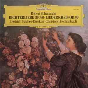 Robert Schumann - Dietrich Fischer-Dieskau, Christoph Eschenbach - Dichterliebe Op. 48 / Liederkreis Op. 39 mp3