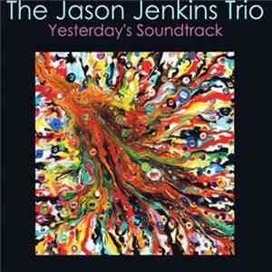 Jason Jenkins Trio - Yesterday's Soundtrack mp3