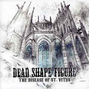Dead Shape Figure - The Disease Of St. Vitus mp3
