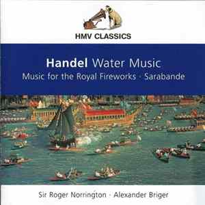 Roger Norrington, Georg Friedrich Händel, Alexander Briger - Water Music - Music For The Royal Fireworks - Sarabande mp3