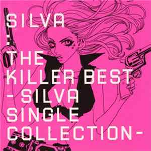 Silva - The Killer Best -Silva Single Collection mp3