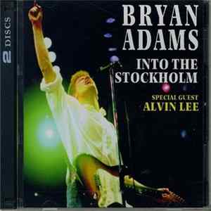 Bryan Adams Special Guest Alvin Lee - Into The Stockholm mp3