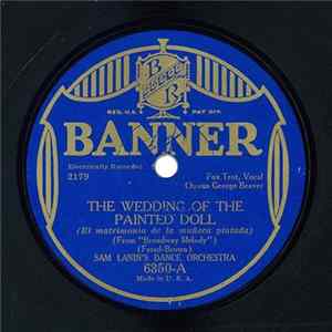 Sam Lanin's Dance Orchestra / Hollywood Dance Orchestra - The Wedding Of The Painted Doll / While I Am Here And You Are There mp3