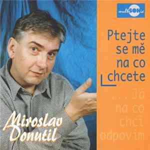 Miroslav Donutil - Ptejte Se Mě Na Co Chcete mp3