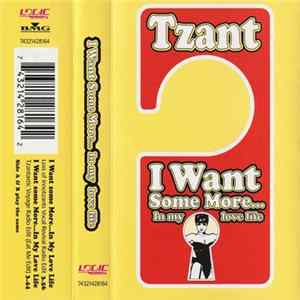 Tzant - I Want Some More... In My Love Life mp3