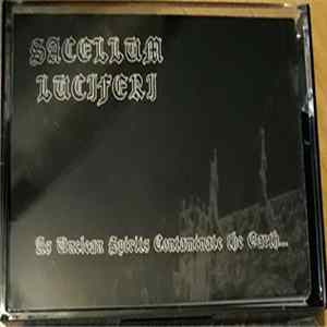 Sacellum Luciferi - As Unclean Spirits Contaminate The Earth.. mp3