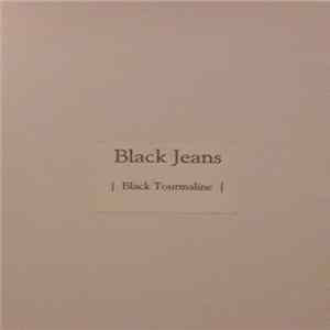 Black Jeans - Black Tourmaline mp3