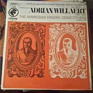 Adrian Willaert, The Ambrosian Singers, Denis Stevens - The Music Of Adrian Willaert mp3