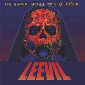 Leevil - I'm Gonna Smash This 8-Track mp3