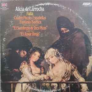 Alicia De Larrocha, Falla - Cuatro Piezas Españolas - Fantasia Baetica - Three Dances from "El Sombrero de Tres Picos" - Suite from "El Amor Brujo" mp3