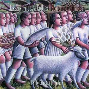Jakszyk, Fripp And Collins - A Scarcity Of Miracles (A King Crimson ProjeKct) mp3