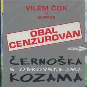 Vilém Čok & Bypass - Černoška S Obrovskejma Kozama mp3