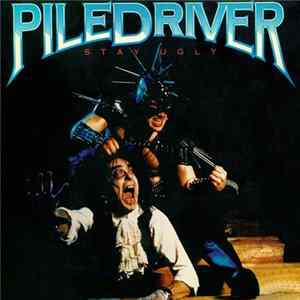 Piledriver - Stay Ugly mp3