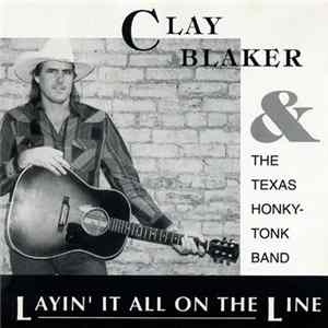 Clay Blaker And The Texas Honky-Tonk Band - Layin' It All On The Line mp3
