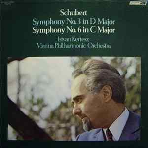 Schubert, István Kertész, Vienna Philharmonic Orchestra - Symphony No. 3 In D Major • Symphony No. 6 In C Major mp3