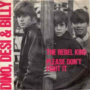 Dino, Desi And Billy - Please Don't Fight It / The Rebel Kind mp3