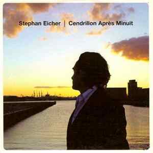 Stephan Eicher - Cendrillon Après Minuit mp3