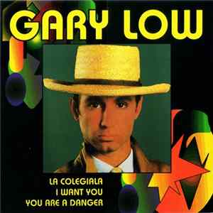 Gary Low - La Colegiala / I Want You / You Are A Danger mp3