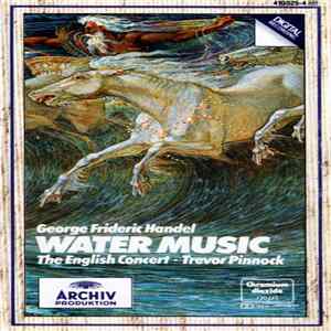 George Frideric Handel – The English Concert, Trevor Pinnock - Water Music mp3