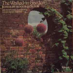 Roger Quilter - David Wilson-Johnson, David Owen Norris - The Walled-in Garden (Songs By Roger Quilter) mp3