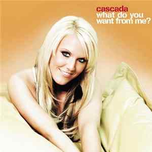 Cascada - What Do You Want From Me? mp3