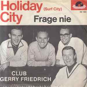 Club Gerry Friedrich - Holiday City (Surf City) / Frage Nie mp3