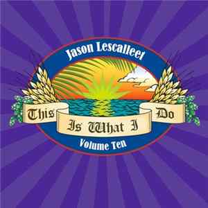 Jason Lescalleet - This Is What I Do Volume Ten mp3