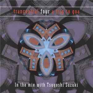 Tsuyoshi Suzuki - Trancentral Four - A Trip To Goa mp3