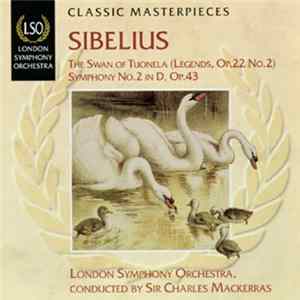 Sibelius : London Symphony Orchestra Conducted By Sir Charles Mackerras - The Swan Of Tuonela (Legends, Op. 22 No. 2) / Symphony No.2 In D, Op. 43 mp3