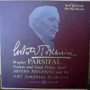 Arturo Toscanini And The NBC Orchestra, Wagner - Parsifal mp3